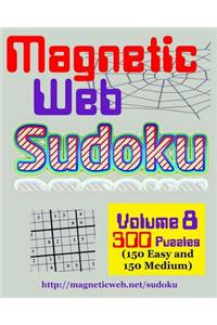 Magneticweb Sudoku - Volume 8: 300 Puzzles (150 Easy and 150 Medium): 300 Puzzles (150 Easy and 150 Medium)