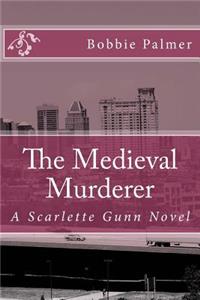 Medieval Murderer: A Scarlette Gunn Novel