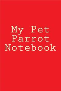 My Pet Parrot Notebook