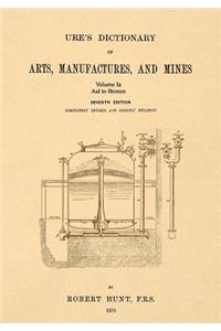 Ure's Dictionary of Arts, Manufactures, and Mines; Volume Ia