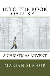 Into the Book of Luke... A Christmas Advent