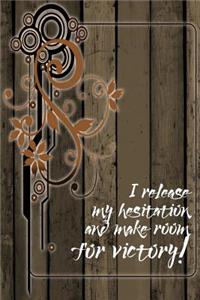 I Release My Hesitation and Make Room for Victory