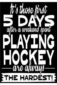 It's Those First 5 Days After A Weekend Spent Playing Hockey Are Always The Hardest