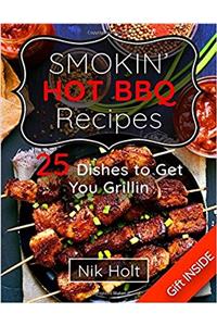 Smoking Hot Bbq Recipes: 25 Dishes to Get Your Grilling, Full Color