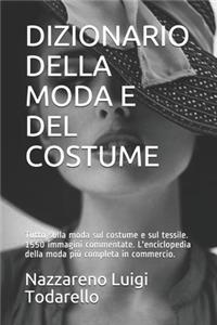 Dizionario Della Moda E del Costume: Tutto Sulla Moda Sul Costume E Sul Tessile. 1550 Immagini Commentate. l'Enciclopedia Della Moda Pi
