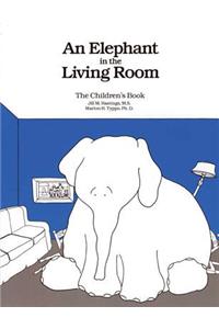 Elephant in the Living Room the Children's Book