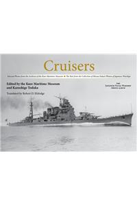 Cruisers: Selected Photos from the Archives of the Kure Maritime Museum, the Best from the Collection of Shizuo Fukui's Photos of Japanese Warships