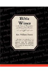 Bible Wines or the Laws of Fermentation and Wines of the Ancients