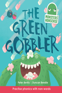 Monsters' Nonsense: The Green Gobbler: Practise Phonics with Non-Words