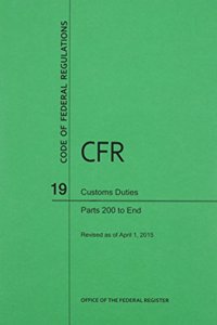 Code of Federal Regulations Title 19, Customs Duties, Parts 200-End, 2015