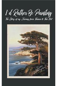 I'd Rather Be Painting