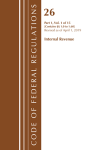 Code of Federal Regulations, Title 26 Internal Revenue 1.0-1.60, Revised as of April 1, 2019