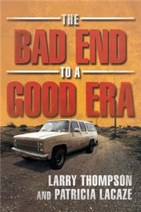 The Bad End to a Good Era