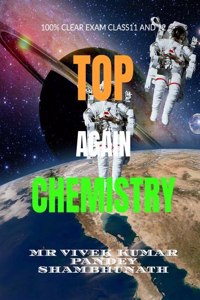 TOP AGAIN CHEMISTRY: 100% GUARANTEE CLEAR BOARD AND COMPETITIVE EXAM JEE/NEET