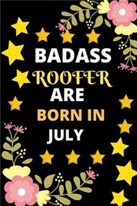 Badass Roofer Are Born in July