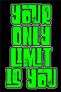 Your Only Limit Is You
