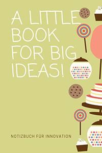 A Little Book for Big Ideas!