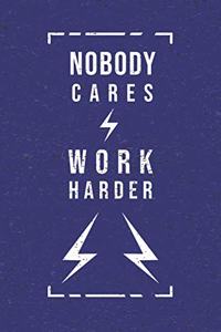 Nobody Cares Work Harder