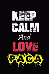 Keep Calm And Love Paca