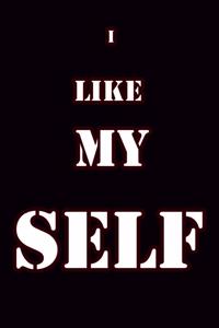 I like my self