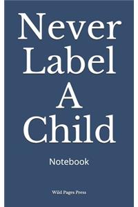 Never Label A Child