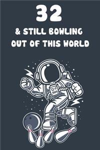 32 & Still Bowling Out Of This World
