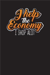 I Help The Economy I Shop A Lot