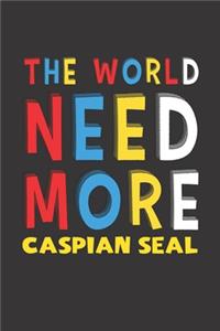 The World Need More Caspian Seal