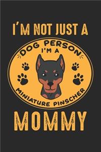 I'm not just a dog person I'm a Miniature Pinscher Mommy