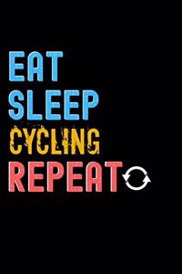 Eat, Sleep, Cycling, Repeat Notebook - Cycling Funny Gift