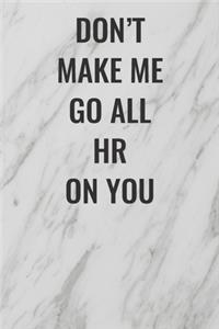 Don't Make Me Go All HR On You