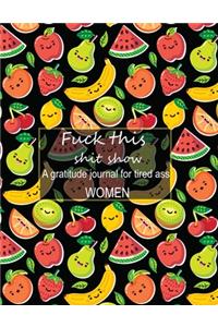 Fuck this shit show A gratitude journal for tired ass women