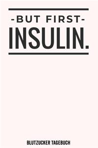 Diabetes Blutzucker Tagebuch But First Insulin