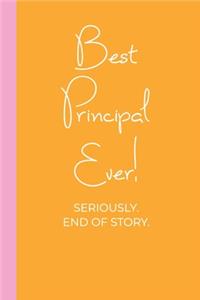 Best Principal Ever! Seriously. End of Story.