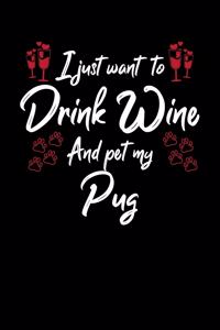 I Just Want To Drink Wine And Pet My Pug