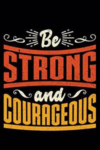 Be Strong And Courageous