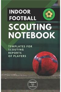 Indoor Football. Scouting Notebook