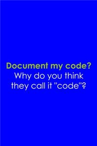 Document My Code? Why Do You Think They Call it 