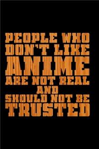 People Who Don't Like Anime Are Not Real And Should Not Be Trusted: Anime notebook lined 120 pages gift for anime girls and boys