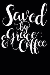 Saved by grace & Coffee