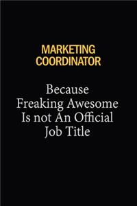 Marketing Coordinator Because Freaking Awesome Is Not An Official Job Title