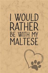 I Would Rather Be With My Maltese