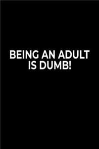 Being An Adult Is Dumb