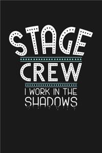 Stage Crew I work in the Shadows