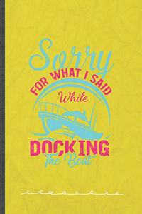 Sorry for What I Said While Docking the Boat