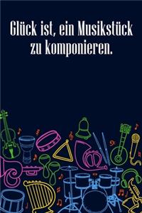 Glück ist, ein Musikstück zu komponieren