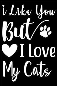 I like you but i love my Cat