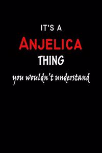 It's a Anjelica Thing You Wouldn't Understandl: Anjelica First Name Personalized Journal 6x9 Notebook, Wide Ruled (Lined) blank pages, Funny Cover for Girls and Women, Red White Text on Black