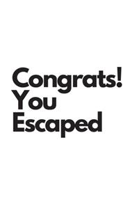 Congrats!You Escaped