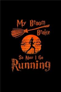 My Broom Broke So Now I Go Running